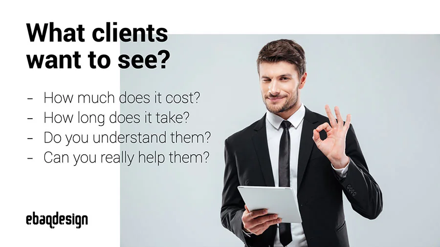 What do clients want to see?